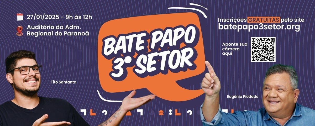 3º Setor chega ao Paranoá, venham participar, será dia 27/01/2025, no auditório da Administração do Paranoá!