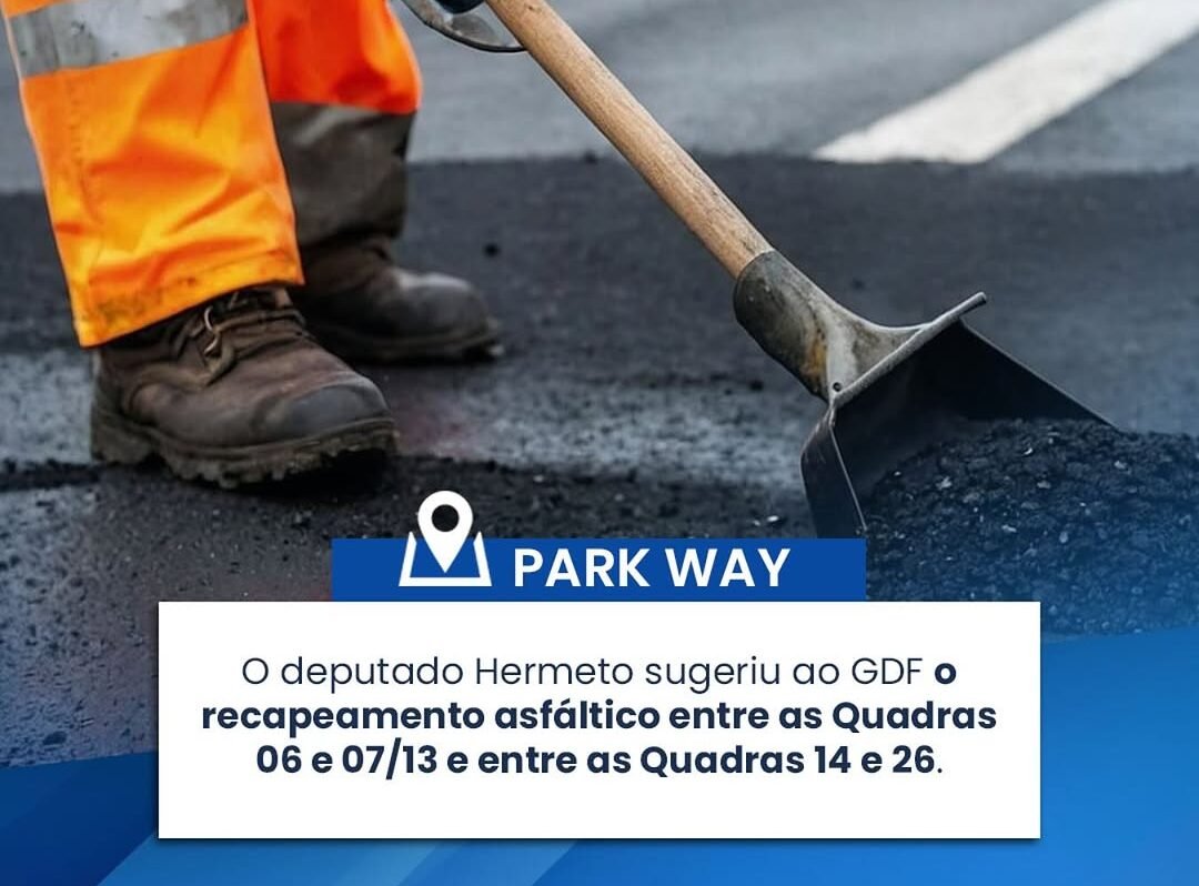 Deputado Hermeto Solicita Recapeamento Asfáltico para Melhorar Infraestrutura do Park Way