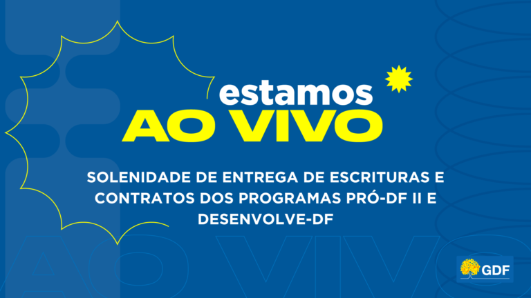 Assista à solenidade de entrega de escrituras e contratos dos programas Pró-DF II e Desenvolve-DF